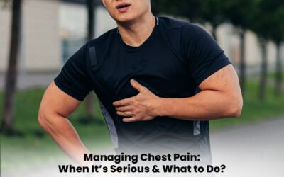 Managing Chest Pain: When It’s Serious & What to Do?