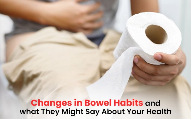 Changes in Bowel Habits and What They Might Say About Your Health